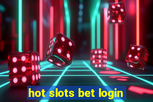 hot slots bet login